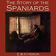 The Story of the Spaniards by Kate Prichard, H. Heron, E. Heron, Hesketh Hesketh-Prichard