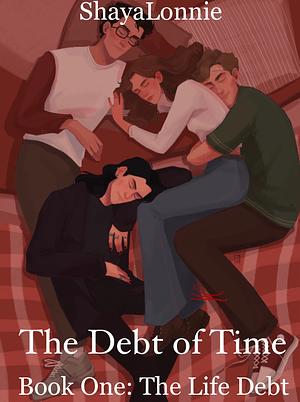 The Life Debt by ShayaLonnie