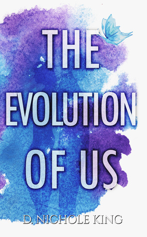 The Evolution of Us by D. Nichole King