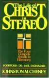 Life of Christ in Stereo: The Four Gospels Combined As One by Stanley A. Ellisen, Johnston M. Cheney