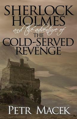 Sherlock Holmes and the Adventure of the Cold-Served Revenge by Petr Macek