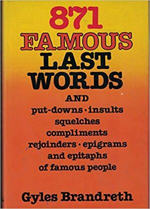 871 Famous Last Words by Gyles Brandreth