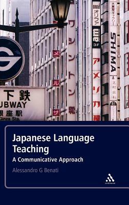 Japanese Language Teaching: A Communicative Approach by Alessandro G. Benati