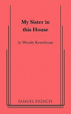 My Sister in This House by Wendy Kesselman