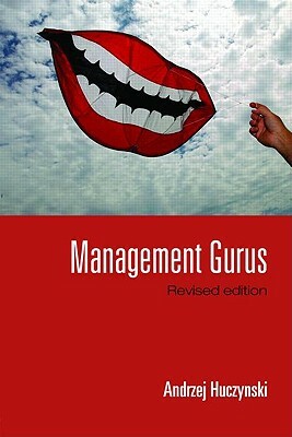 Management Gurus, Revised Edition by Andrzej Huczynski