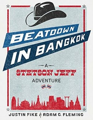 Beatdown in Bangkok: A Stetson Jeff Adventure, Book 1 by Justin Fike, Adam G. Fleming