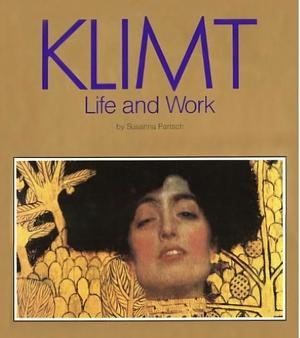 Klimt: Life and Work by Susanna Partsch