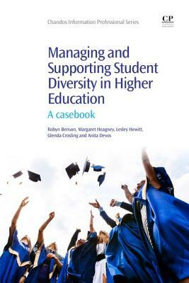 Managing and Supporting Student Diversity in Higher Education: A Casebook by Lesley Hewitt, Robyn Benson, Margaret Heagney