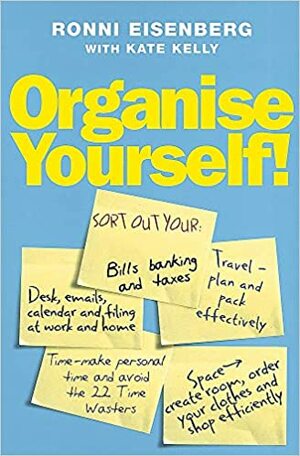 Organise Yourself by Kate Kelly, Ronni Eisenberg