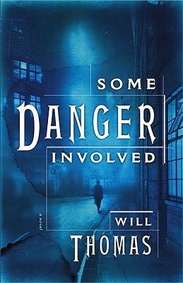 Some Danger Involved: A Novel by Will Thomas