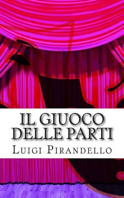 Il Giuoco Delle Parti: Comedia in Tre Atti by Luigi Pirandello