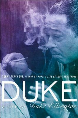 Duke: A Life of Duke Ellington by Terry Teachout