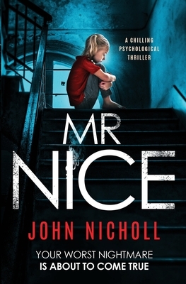 Mr Nice: a chilling psychological thriller by John Nicholl