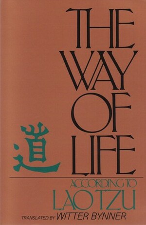 The Way of Life, According to Lao Tzu by Laozi, Witter Bynner