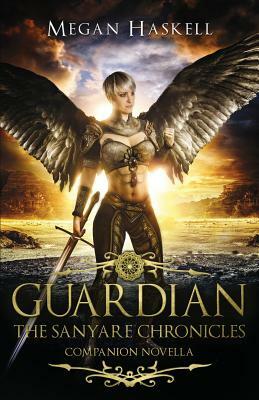 Guardian: The Sanyare Chronicles Companion Novella by Megan Haskell