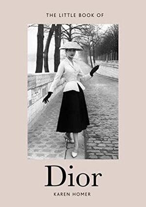 The Little Book of Dior by Karen Homer