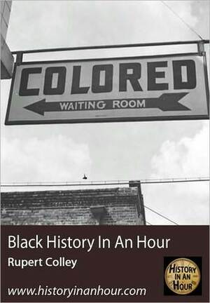 Black History In An Hour by Rupert Colley