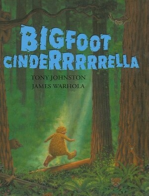 Bigfoot Cinderrrrrella by Tony Johnston