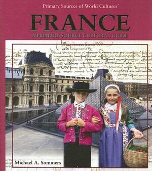 France: A Primary Source Cultural Guide by Michael A. Sommers