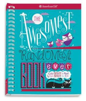 The Awesomest, Randomest Book Ever: Super Smarts and Silly Stuff for Girls by Lisa Wilber, Stacy Peterson, Mary Richards Beaumont