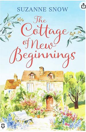The Cottage of New Beginnings by Suzanne Snow