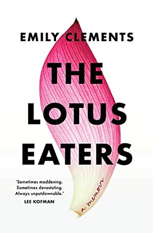 The Lotus Eaters: A memoir by Emily Clements