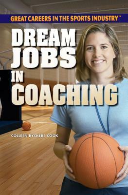 Dream Jobs in Coaching by Colleen Ryckert Cook