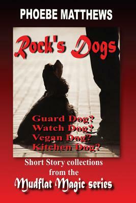 Rock's Dogs: Mudflat Magic by Phoebe Matthews