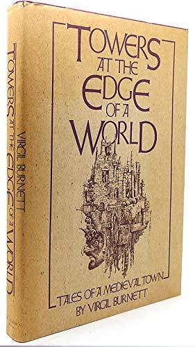 Towers at the Edge of a World: Tales of a Medieval Town by Virgil Burnett