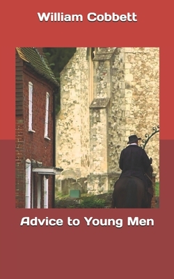 Advice to Young Men by William Cobbett