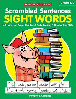 Scrambled Sentences: Sight Words: 40 Hands-On Pages That Boost Early Reading & Handwriting Skills by Immacula Rhodes, Immacula A. Rhodes