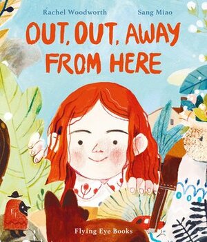 Out, Out Away From Here by Rachel Woodworth, Sang Miao