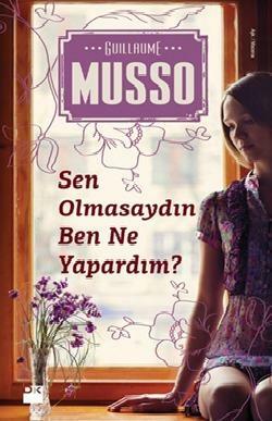 Sen Olmasaydın Ben Ne Yapardım ? by Guillaume Musso, Nükhet İzet