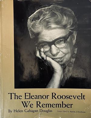 The Eleanor Roosevelt We Remember by Helen Gahagan Douglas