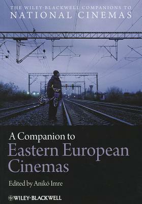 A Companion to Eastern European Cinemas by 