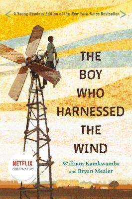 The Boy Who Harnessed the Wind: Young Readers Edition by William Kamkwamba, Bryan Mealer