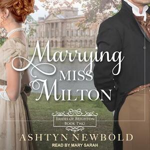 Marrying Miss Milton by Ashtyn Newbold