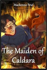 The Maiden of Caldara: An Epic Fantasy by Mackenzie Friel