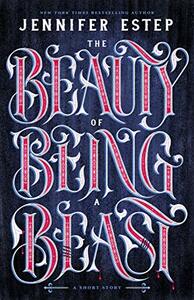 The Beauty of Being a Beast by Jennifer Estep