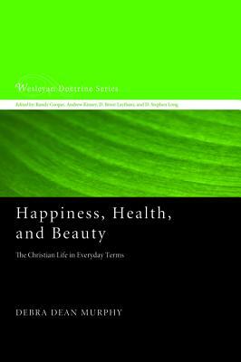 Happiness, Health, and Beauty by Debra Dean Murphy