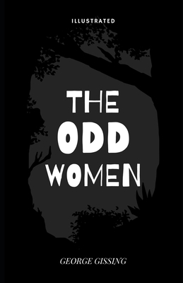 The Odd Women (Illustrated) by George Gissing