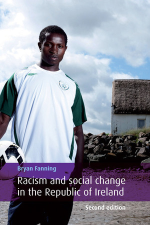 Racism and Social Change in the Republic of Ireland: 2nd Edition by Bryan Fanning