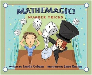 Mathemagic!: Number Tricks by Lynda Colgan, Jane Kurisu
