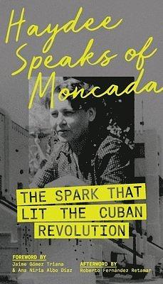 Haydee Speaks of Moncada by Haydée Santamaría