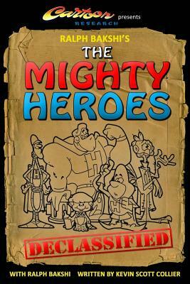 Ralph Bakshi's The Mighty Heroes Declassified by Kevin Scott Collier