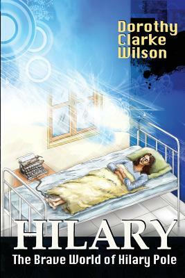 Hilary: The Brave World of Hilary Pole by Dorothy Clarke Wilson