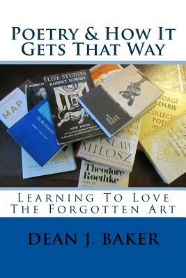 Poetry & How It Gets That Way by Dean Baker
