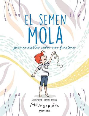 El semen mola: Però necessites saber com funciona by Cristina Torrón (Menstruita), Cristina Torrón (Menstruita), Pontus Sánchez Giménez