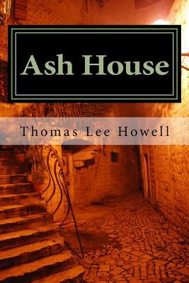 Ash House by Thomas Lee Howell