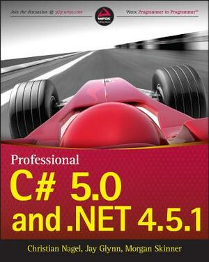 Professional C# 5.0 and .Net 4.5.1 by Christian Nagel, Morgan Skinner, Jay Glynn